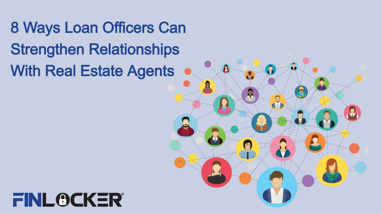 8 Ways Loan Officers Can Strengthen Relationships with Real Estate