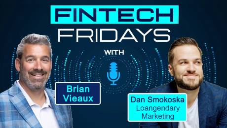 Fintech Fridays podcast with Dan Smokoska, CEO of Loangendary Marketing
