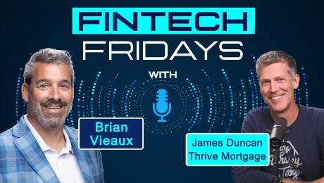 Fintech Fridays podcast with James Duncan, Director of Marketing with 	Thrive Mortgage