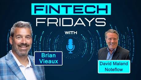 Fintech Fridays podcast with David Maland, Chief Marketing Officer with Noteflow Inc.