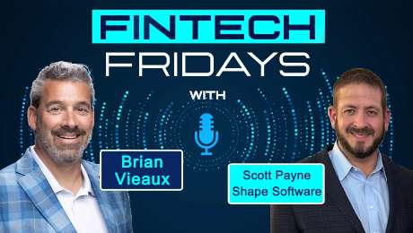 Fintech Fridays podcast with Scott Payne, Chief Product Officer with Shape Software