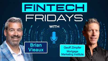 Fintech Fridays podcast with Geoff Zimpfer, Chief Truth Teller with the Mortgage Marketing Institute and host of the Mortgage Marketing Radio podcast