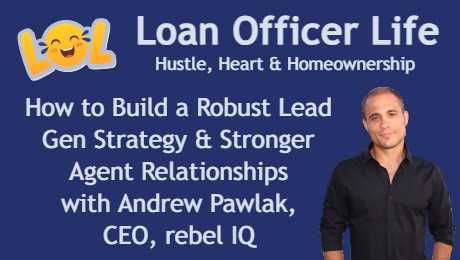 Loan Officer Life podcast with Andrew Pawlak, CEO and founder of Rebel IQ.		
