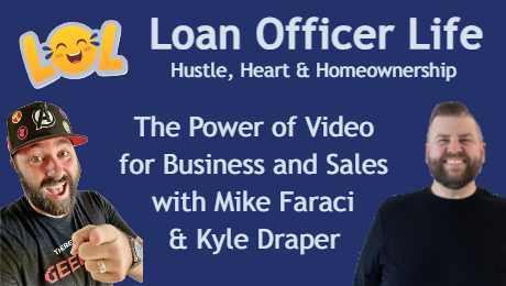 Loan Officer Life podcast with Mike Faraci and Kyle Drapper discuss video creation for loan officers.