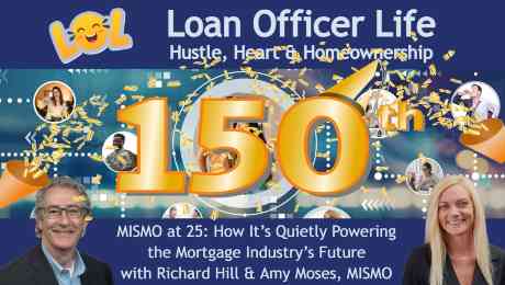 Loan Officer Life podcast with Richard Hill and Amy Moses from MISMO.