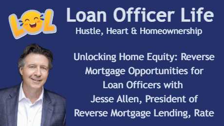 Jesse Allen with Guaranteed Rate discusses Reverse Mortgages on the Loan Officer Life podcast.